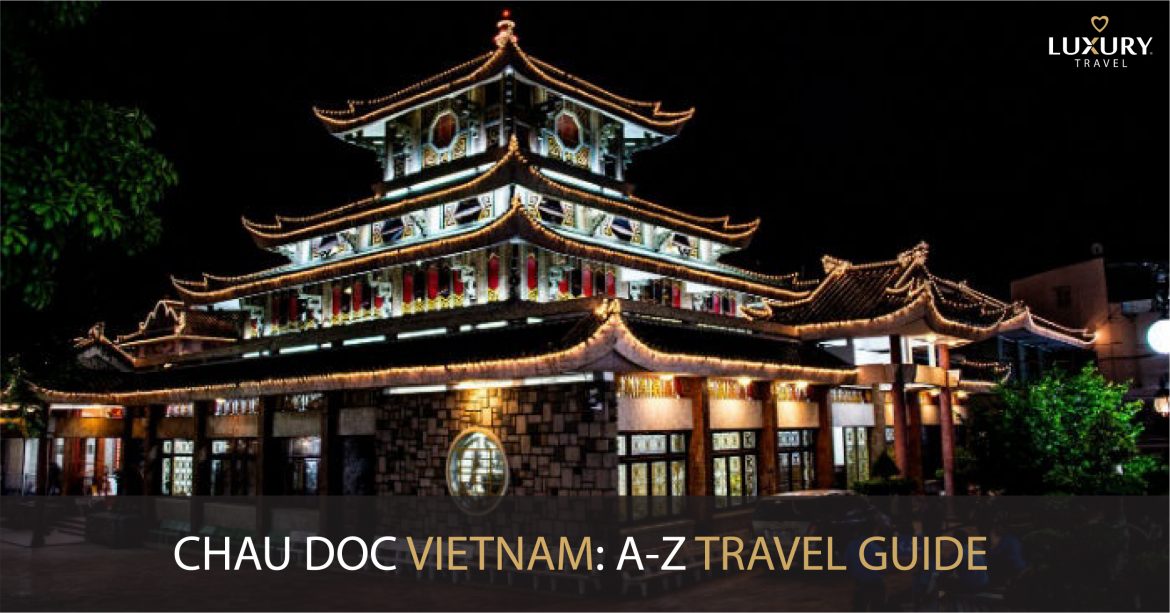 CHAU DOC VIETNAM- A-Z TRAVEL GUIDE